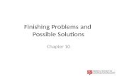 Finishing Problems and Possible Solutions Chapter 10.