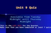 Unit 9 Quiz Available from Tuesday Midnight until Thursday Midnight This is the LAST QUIZ for the Quarter. Make sure that you have completed at least 7.