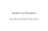 Death Certification Yes they are dead, what next ?