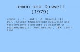 Lemon and Doswell (1979) Lemon, L. R., and C. A. Doswell III, 1979: Severe thunderstorm evolution and mesoscyclone structure as related to tornadogenesis.