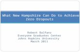 Robert Balfanz Everyone Graduates Center Johns Hopkins University March 2011 What New Hampshire Can Do to Achieve Zero Dropouts.