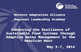 Western Adaptation Alliance Regional Leadership Academy Enhancing the Resilience of Sustainable Food Systems through Adaptive Water Management in the American.