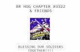 BR HOG CHAPTER #3322 & FRIENDS BLESSING OUR SOLDIERS TOGETHER!!!!