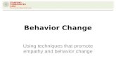 Behavior Change Using techniques that promote empathy and behavior change.