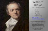 William Blake 1757 – 1827 (London) -Poet -Artist -Mystic -Visionary BBC.co.uk: Tom Paulin on Blake “Although Blake struggled to make a living from his.