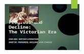 Progress and Decline: The Victorian Era ENG 400: BRITISH LITERATURE UNIT IV: PROGRESS, DECLINE, AND CHANGE.