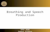 Breathing and Speech Production SPPA 4030 Speech Science.