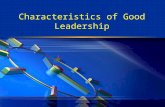 Characteristics of Good Leadership. What influences leadership effectiveness?  Nature  Nurture  Situational factor.