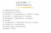 LECTURE 7 Conformity 1)Administration 2)Chameleon Effect 3)Sherif’s Autokinetic Effect Study 4)Asche’s Conformity Studies 5)Milgram’s Obedience Studies.