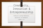 Creativity, Innovation & Entrepreneurship Professor Lachlan MacKinnon, University of Greenwich, London, U.K.