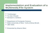 Implementation and Evaluation of a Multimedia File System T.N.Niranjan Tzi-cker Chiueh Gerhard A. Schloss Department of Computer Science State University.