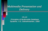 Multimedia Presentation and Delivery Ch.13 Principles of Multimedia Database Systems. V.S. Subrahmanian, 1998.