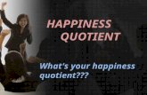 HAPPINESS QUOTIENT What's your happiness quotient???