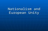 Nationalism and European Unity. The Origin of European Unity Europe was 'united' at several times in the past, mainly in classical times Europe was 'united'