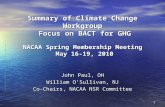1 Summary of Climate Change Workgroup Focus on BACT for GHG NACAA Spring Membership Meeting May 16-19, 2010 John Paul, OH William O’Sullivan, NJ Co-Chairs,