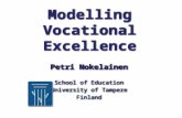 Modelling Vocational Excellence Petri Nokelainen School of Education University of Tampere Finland Petri Nokelainen School of Education University of Tampere.