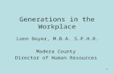 Generations in the Workplace Lonn Boyer, M.B.A. S.P.H.R. Madera County Director of Human Resources 1.