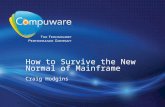 1 How to Survive the New Normal of Mainframe Craig Hodgins.