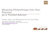 Weaving Philanthropy Into Your Practice as a Trusted Advisor Trends, Tools, and Takeaways You Can Use Today Russ Shaw, Philanthropic Specialist, Wells.