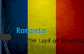 Romania The Land of Diversity. Why is Romania a land of Diversity Ethnic groups (2011)  88.9% Romanians  6.5% Hungarians  3.3% Roma  1.3% other minorities.