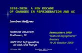 19 October 2009Atmosphere 2009 – Natural Refrigerants11 2010-2020: A NEW DECADE OF CHANGES IN REFRIGERATION AND AC Lambert Kuijpers Technical University,