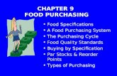 CHAPTER 9 FOOD PURCHASING Food Specifications A Food Purchasing System The Purchasing Cycle Food Quality Standards Buying by Specification Par Stocks &