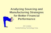 Analyzing Sourcing and Manufacturing Strategies for Better Financial Performance Jim Lovejoy Textile/Clothing Technology Corp.