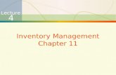 1 Lecture 4 Inventory Management Chapter 11. 2 Independent Demand A B(4) C(2) D(2)E(1) D(3) F(2) Dependent Demand Independent demand is uncertain. Dependent.