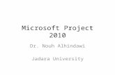 Microsoft Project 2010 Dr. Nouh Alhindawi Jadara University.