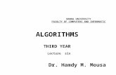 ALGORITHMS THIRD YEAR BANHA UNIVERSITY FACULTY OF COMPUTERS AND INFORMATIC Lecture six Dr. Hamdy M. Mousa.