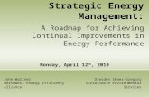Strategic Energy Management: A Roadmap for Achieving Continual Improvements in Energy Performance Monday, April 12 th, 2010 Dresden Skees-Gregory Sustainable.