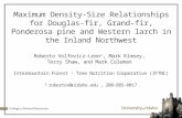 Maximum Density-Size Relationships for Douglas-fir, Grand-fir, Ponderosa pine and Western larch in the Inland Northwest Roberto Volfovicz-Leon 1, Mark.