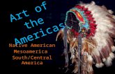 Art of the Americas Native American Mesoamerica South/Central America.