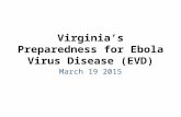 Virginia’s Preparedness for Ebola Virus Disease (EVD) March 19 2015.