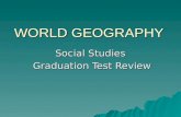 WORLD GEOGRAPHY Social Studies Graduation Test Review.