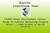Darrin Courtroom Tour LSUHSC-Human Development Center Ready to Achieve Mentoring Program Walter L. Cohen Academy of Health Sciences.