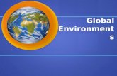 Global Environments. Types of Global Environments Research Exercise – There are many types of global environments. Choose three from the following list.
