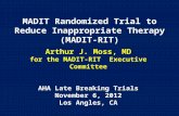 MADIT Randomized Trial to Reduce Inappropriate Therapy (MADIT-RIT) Arthur J. Moss, MD for the MADIT-RIT Executive Committee AHA Late Breaking Trials November.