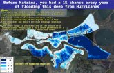 Before Katrina, you had a 1% chance every year of flooding this deep from Hurricanes Notes: The depth map tool is a relative indicator of progress, over.