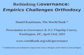 1 Rethinking G overnance: Empirics Challenges Orthodoxy Daniel Kaufmann, The World Bank * Presentation to Governance & A-C Flagship Course, Washington,