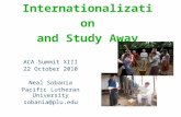 Internationalization and Study Away ACA Summit XIII 22 October 2010 Neal Sobania Pacific Lutheran University sobania@plu.edu.