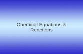 Chemical Equations & Reactions. Describing a Chemical Reaction Indications of a Chemical Reaction –Evolution of heat, light, and/or sound –Production.