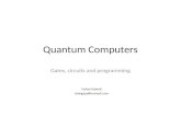 Quantum Computers Gates, circuits and programming.