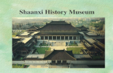 Shaanxi History Museum. Shaanxi History Museum is a sizeable national museum with a wide range of modern facilities. It ’ s located one kilometer away.
