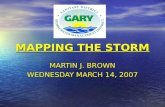 MAPPING THE STORM MARTIN J. BROWN WEDNESDAY MARCH 14, 2007.