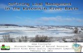 Defining Land Management in the Wisconsin River Basin Defining Land Management in the Wisconsin River Basin Adam Freihoefer Wisconsin Department of Natural.