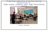 Promoting selective attention during instruction in high school students with high-functioning autism Louise Southern.
