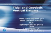 Tidal and Geodetic Vertical Datums Marti.Ikehara@noaa.gov State Geodetic Advisor, NGS National Ocean Service, NOAA Sacramento, CA October, 2005 Workshop.