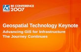 © 2007 Bentley Systems, Inc. Geospatial Technology Keynote Advancing GIS for Infrastructure The Journey Continues Advancing GIS for Infrastructure The.