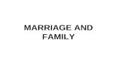MARRIAGE AND FAMILY. Marriage Approx ¼ of households traditional two parent families vs 45% in the l970s Average age of women to marry is 25.1 and men.